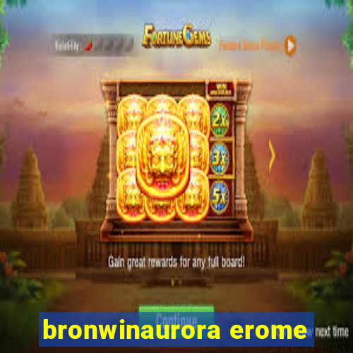 bronwinaurora erome